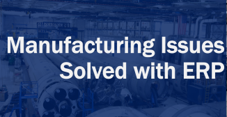 Manufacturing Issues Solved with ERP - Onramp Solutions