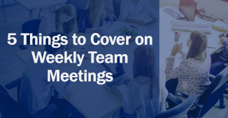 5 Things to Cover on Weekly Team Meetings