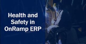 Health and Safety in OnRamp ERP
