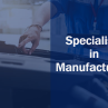 Specialists in Manufacturing