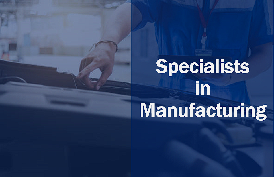 Specialists in Manufacturing