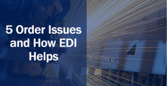 5 Order Issues and How EDI Helps - Onramp Solutions