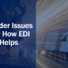 5 Order Issues and How EDI Helps