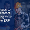 4 Steps to Operators Loving Your New ERP