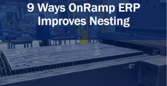 9 Ways OnRamp ERP Improves Nesting