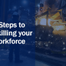 4 Steps to Upskilling your Workforce