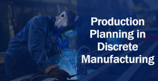 Production Planning in Discrete Manufacturing
