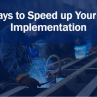 5 Ways to Speed up Your ERP Implementation
