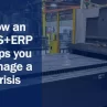 How an MES+ERP Helps you Manage a Crisis