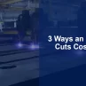 3 Ways an ERP Cuts Costs