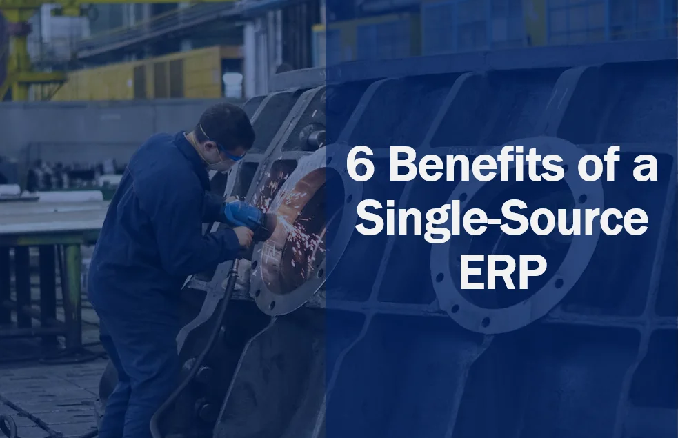 6 Benefits of a Single-Source ERP