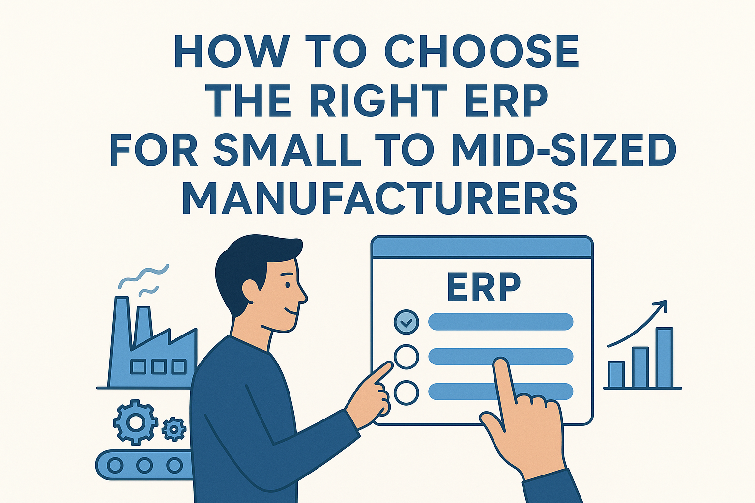 Illustration of a person selecting an ERP system on a digital screen, with factory icons, gears, and a rising bar chart, representing how small to mid-sized manufacturers can choose the right ERP System.