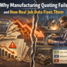 Why Manufacturing Quoting Fails and How Real Job Data Fixes Them