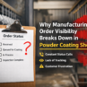 Why Manufacturing Order Visibility Breaks Down in Powder Coating Shops