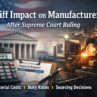 Tariff Impact on Manufacturers After the Supreme Court Ruling